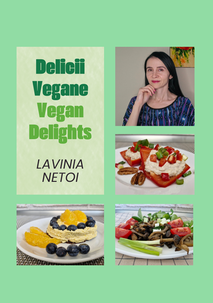Vegan Delights. Delicii Vegane