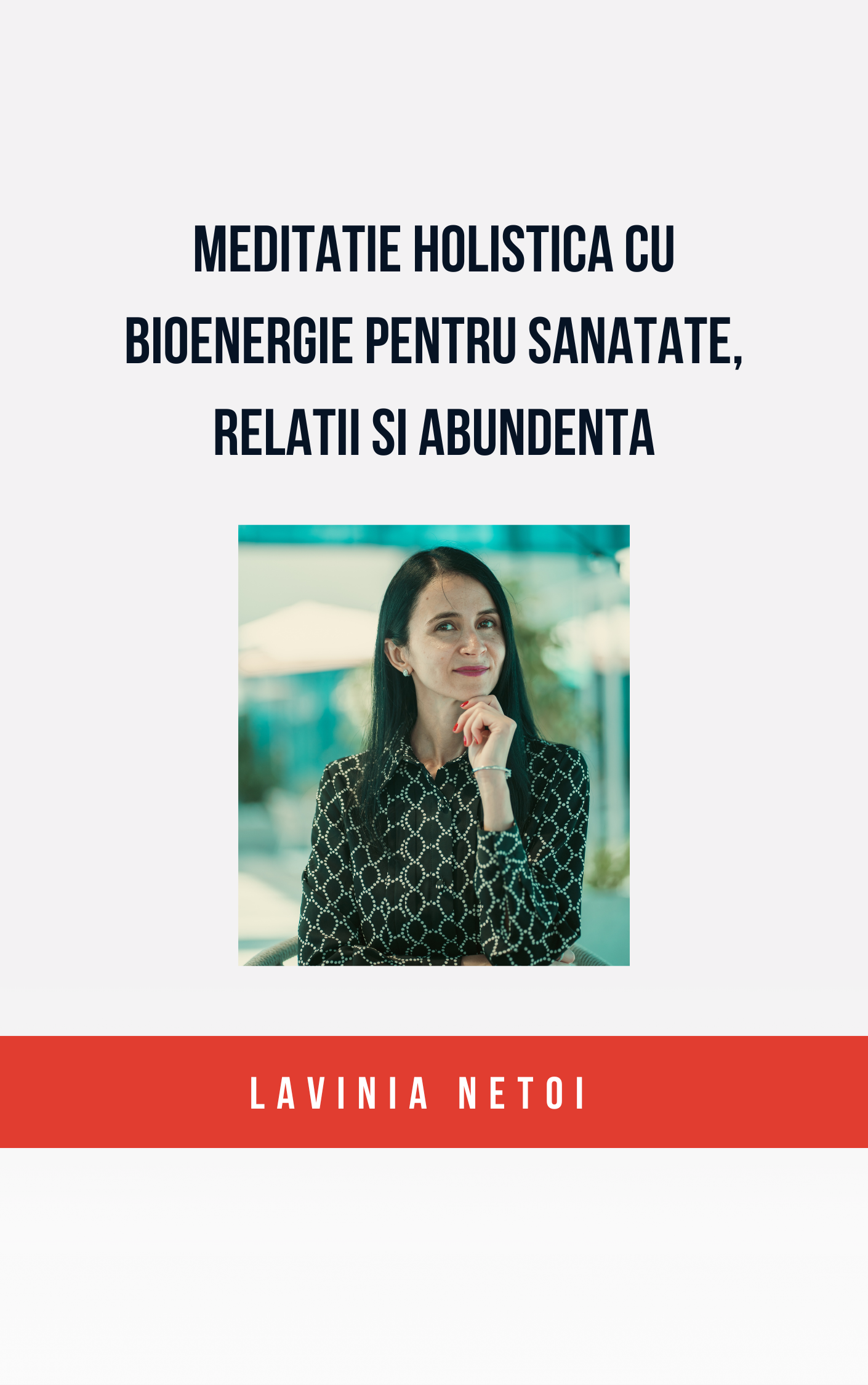 Meditatie holistica cu bioenergie pentru sanatate, relatii si prosperitate